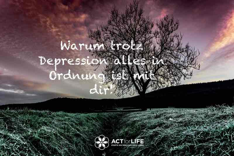 Warum trotz Depression alles in Ordnung mit dir ist