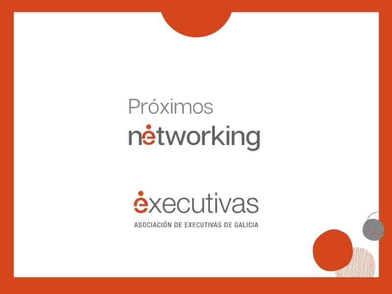 Próximos networking: miércoles 3 en Coruña, viernes 5 en Vigo y jueves 25 en Lugo