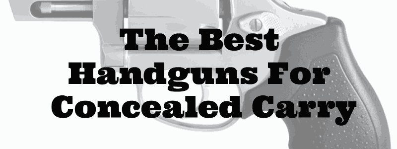 The Best Survival Handguns For Concealed Carry