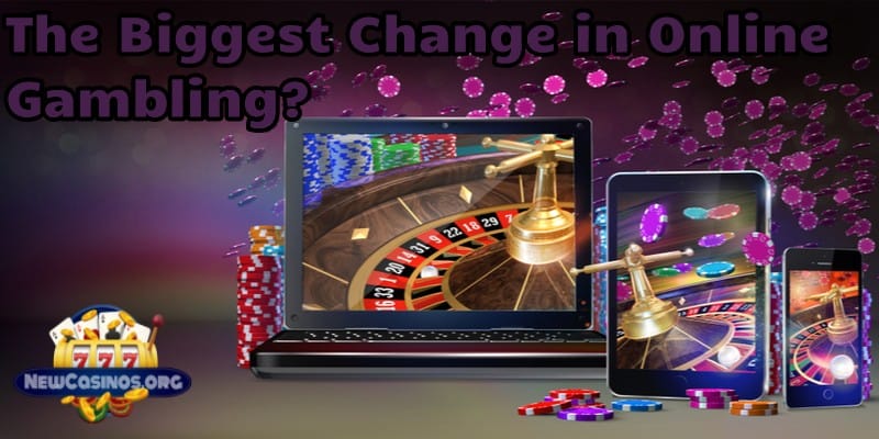 The Biggest Changes in Online Gambling