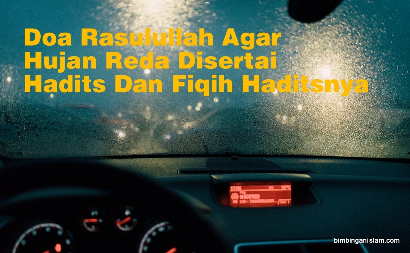 Doa Rasulullah Agar Hujan Reda | Disertai Hadits Dan Fiqih Haditsnya Doa Rasulullah Agar Hujan Reda | Disertai Hadits Dan Fiqih Haditsnya