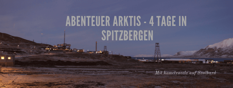 Abenteuer Arktis – 4 Tage in Spitzbergen Abenteuer Arktis – 4 Tage in Spitzbergen