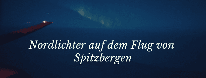 Nordlichter auf dem Flug von Spitzbergen nach Tromsø mit SAS Nordlichter auf dem Flug von Spitzbergen nach Tromsø mit SAS