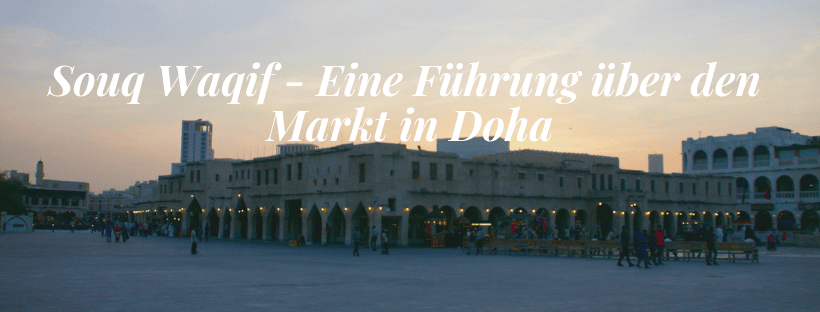 Souq Waqif – Eine Führung über den Markt in Doha Souq Waqif – Eine Führung über den Markt in Doha