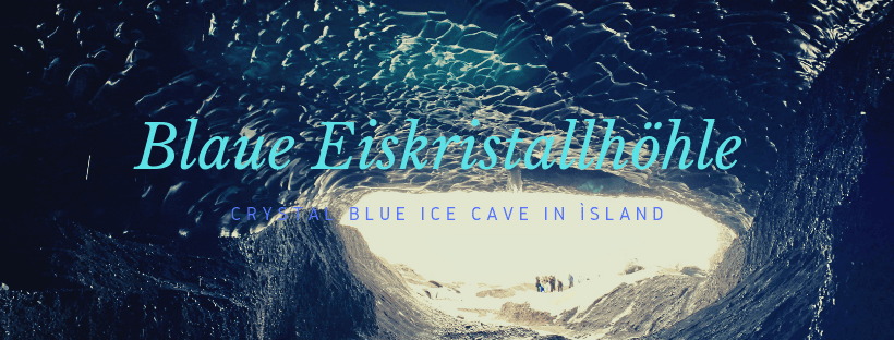 Blaue Eiskristallhöhle – Crystal Blue Ice Cave in Ìsland Blaue Eiskristallhöhle – Crystal Blue Ice Cave in Ìsland