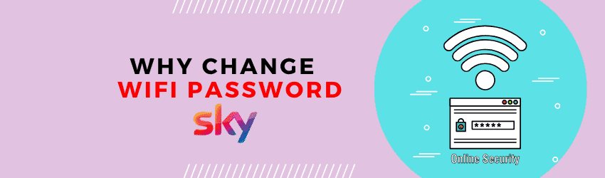 change password why change sky wifi password