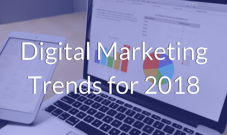 Content Marketing In 2018: Trends And Tools For Success 1 Digital Marketing Trends for 2018