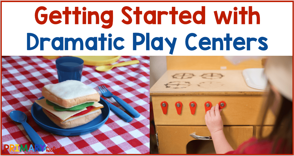 Text says: Getting Started with Dramatic Play Centers. Two photos show a pretend sandwich on a plate on top of a checkered tablecloth; and a young girl adjusting the dials on a pretend stove.
