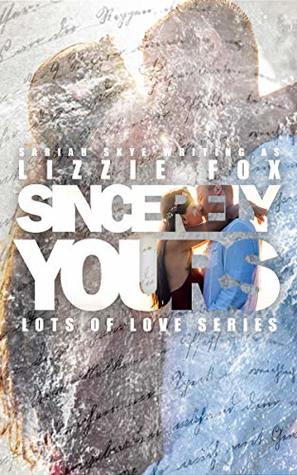 Sincerely Yours – Lizzie Fox Sincerely Yours – Lizzie Fox