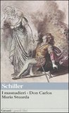 I masnadieri – Don Carlos – Maria Stuarda, di Friedrich Schiller I masnadieri – Don Carlos – Maria Stuarda, di Friedrich Schiller