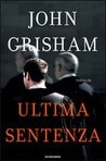 Ultima sentenza, di John Grisham Ultima sentenza, di John Grisham