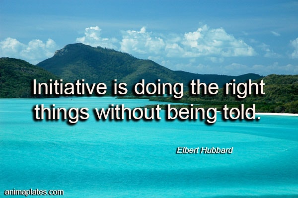 Initiative is… – Quote – Animaplates