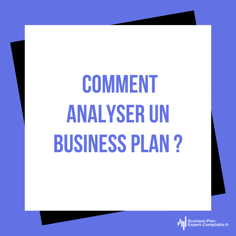 Comment analyser un Business Plan ?