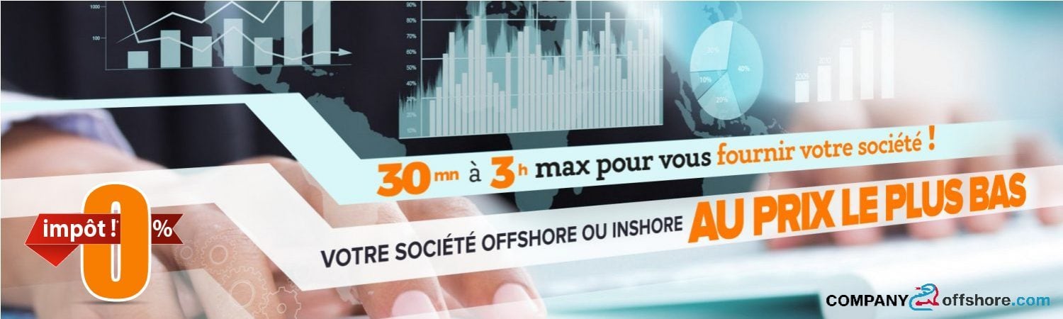 Votre société offshore ou inshore Votre société offshore ou inshore