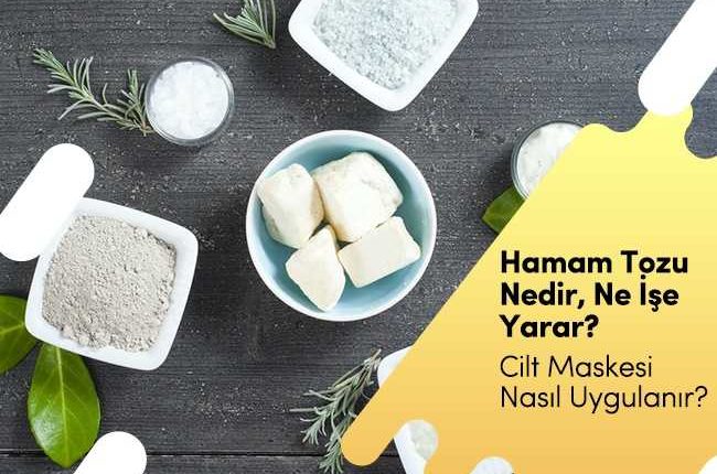 Hamam Tozu Nedir? Cilt Maskesi Nasıl Uygulanır?
