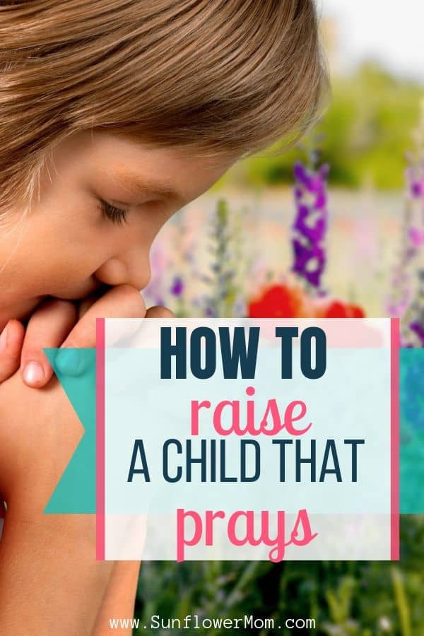 Strategies to help you learn how you can pray with your children. Praying aloud with your child is one of the most important things you can do to model a personal relationship with Jesus. #parenting101 #christian #jesus #positiveparenting #sunflowermom