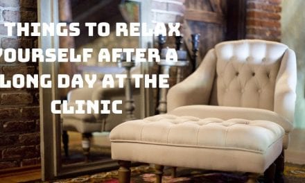 5 Things to Relax Yourself after a Long Day at the Clinic