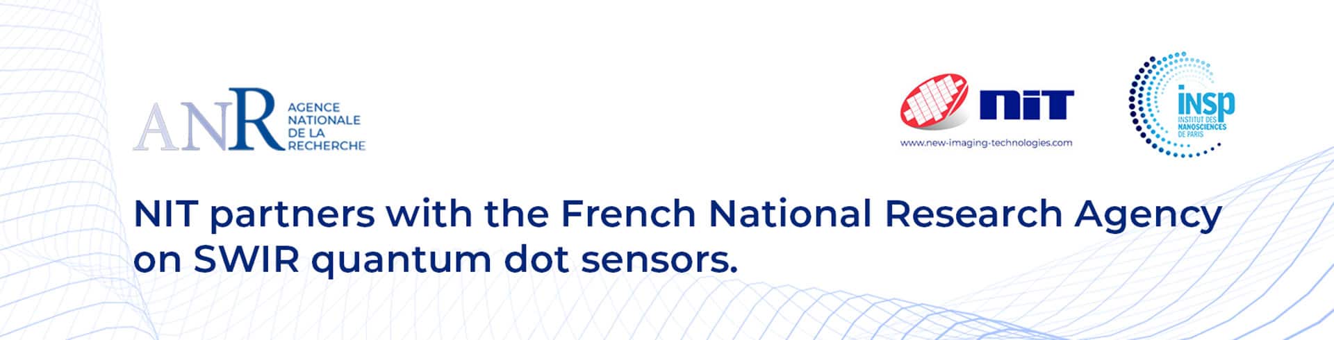 NIT partners with the French National Research Agency on SWIR quantum dot sensors. NIT partners with the French National Research Agency on SWIR quantum dot sensors.
