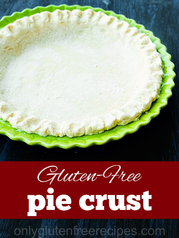 Basic GlutenFree Pie Crust Recipe Only Gluten Free Recipes