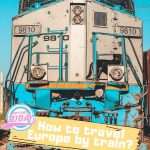 How to travel Europe by train