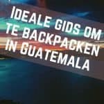 Complete Guatemala Backpackers Gids