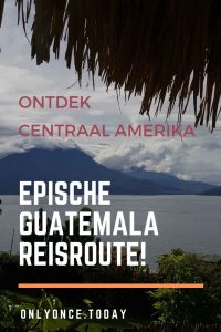 Rondreis Guatemala, de ideale reisroute