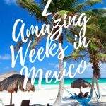 2 weeks in Mexico itinerary