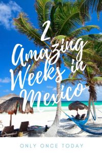 2 weeks in Mexico itinerary