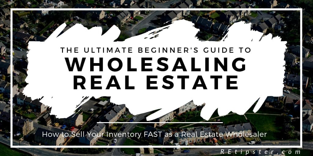 Ultimate Beginner's Guide to Wholesaling Real Estate (Part 4)