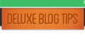 Deluxe Blog Tips