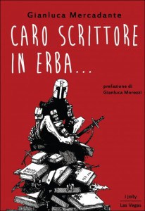 Caro scrittore in erba…, di Gianluca Mercadante Caro scrittore in erba…, di Gianluca Mercadante