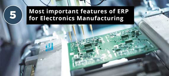5-Most-important-features-of-ERP-for-Electronics-Manufacturing