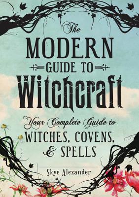 The Modern Guide to Witchcraft The Modern Guide to Witchcraft