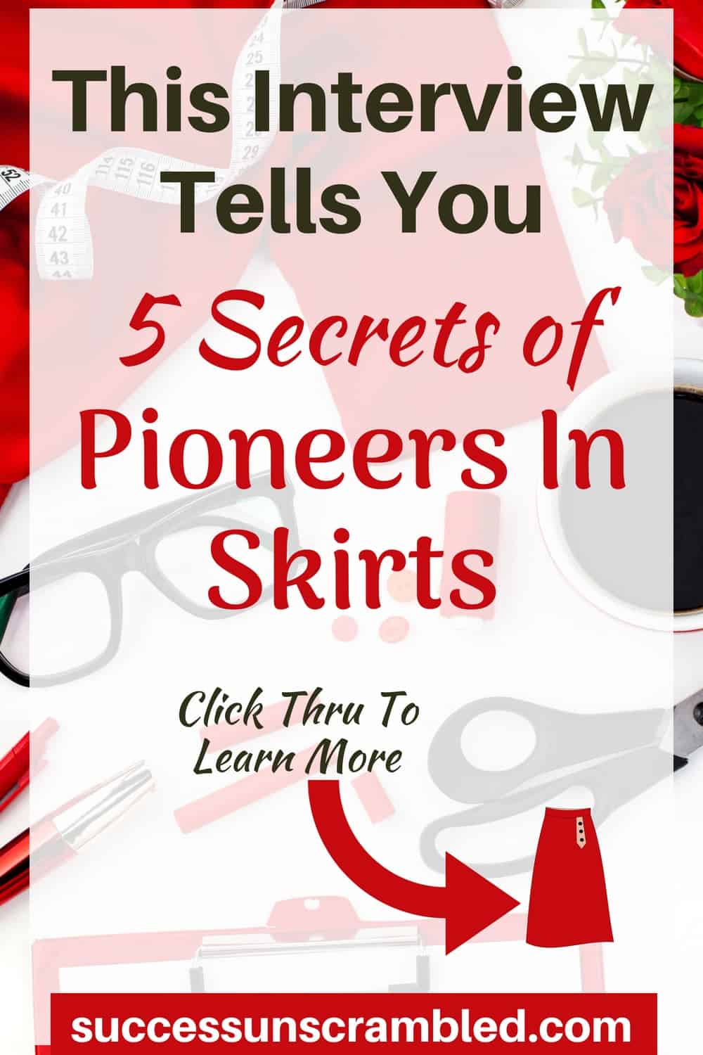 This InterviewTells You 5 Secrets of Pioneers In Skirts
