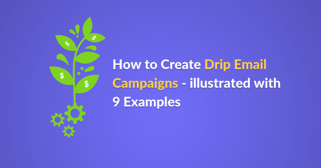Drip campaigns illustrated with examples