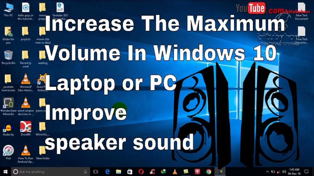 Three ways to Increase the Volume to Maximum in Windows 1 How to Increase the Volume of your laptop’s Speakers on Windows 8 / Windows 10