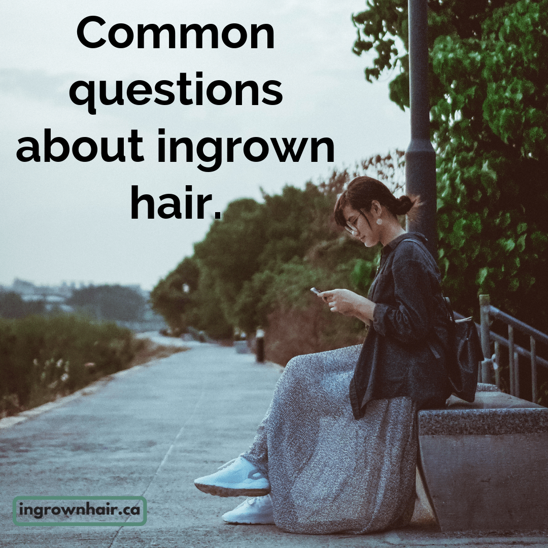 Most Common Questions About Ingrown Hairs Ingrown Hair Solutions