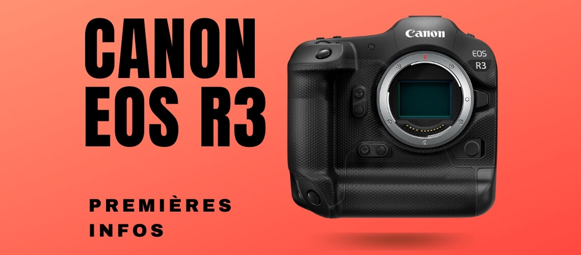 Canon R3 ( EOS R3 ) officialisé : filmez à 30 images par seconde et déplacez les points AF avec vos YEUX ! Canon R3 ( EOS R3 ) officialisé : filmez à 30 images par seconde et déplacez les points AF avec vos YEUX !