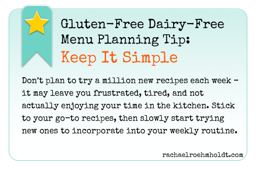 Gluten-Free Dairy-Free Menu Planning Tip: Keep It Simple | RachaelRoehmholdt.com Gluten-Free Dairy-Free Menu Planning Tip: Keep It Simple | RachaelRoehmholdt.com