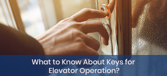 What to Know About Keys for Elevator Operation?