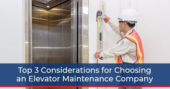 Top 3 Considerations for Choosing an Elevator Maintenance Company