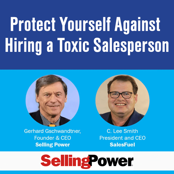 webinar-coverart-toxicsalesperson Selling Power webinar with SalesFuel CEO C. Lee Smith on hiring toxic salespeople sales hire selection