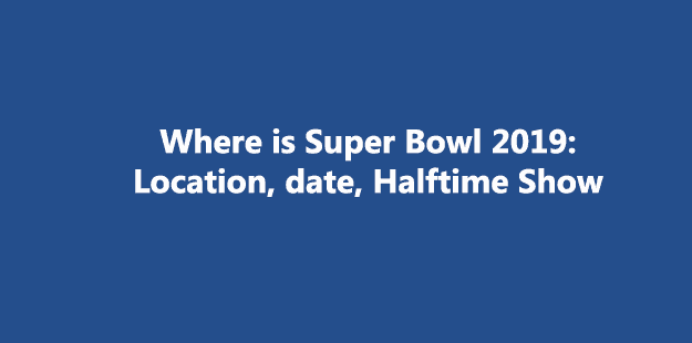 Where is Super Bowl 2019