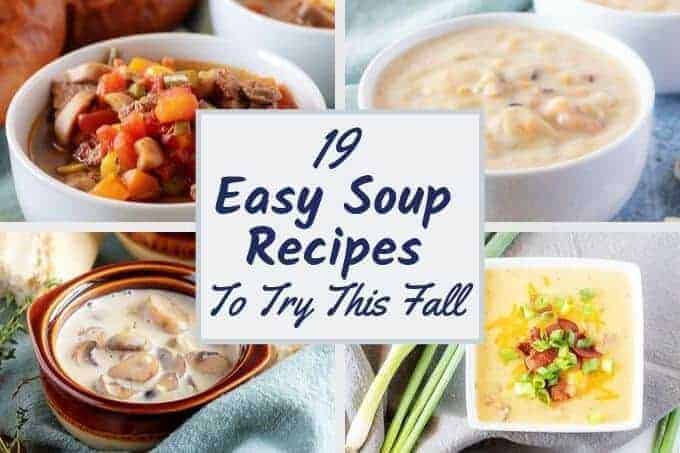 Collage showing 4 photos of soup with text overly stating "19 Easy Soup Recipes to Try This Fall."