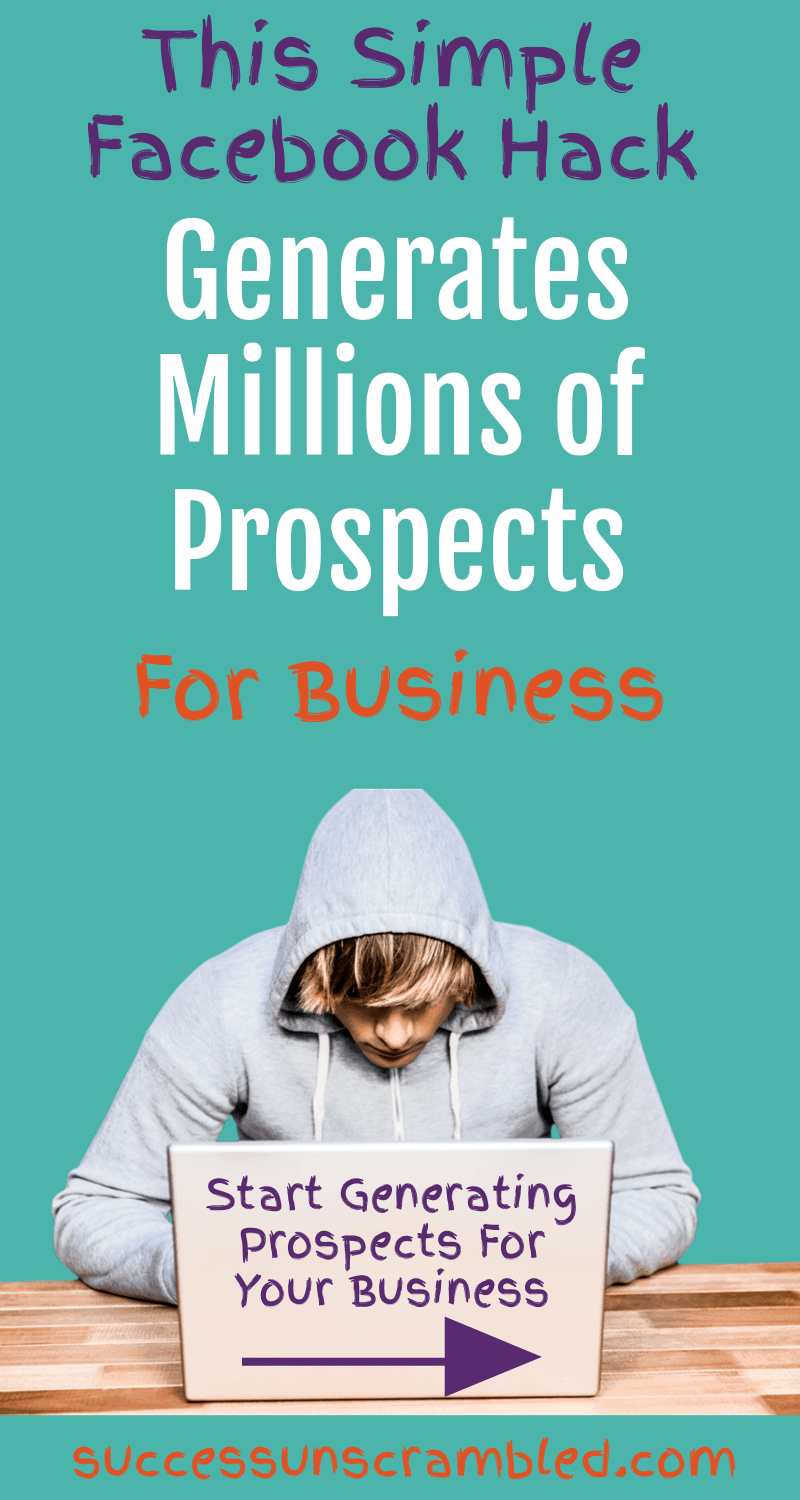 This Simple Facebook Hack Generates Millions of Prospects Every Time