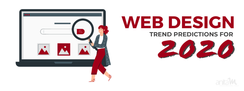 Web Design Predictions for 2020 | AnitaM