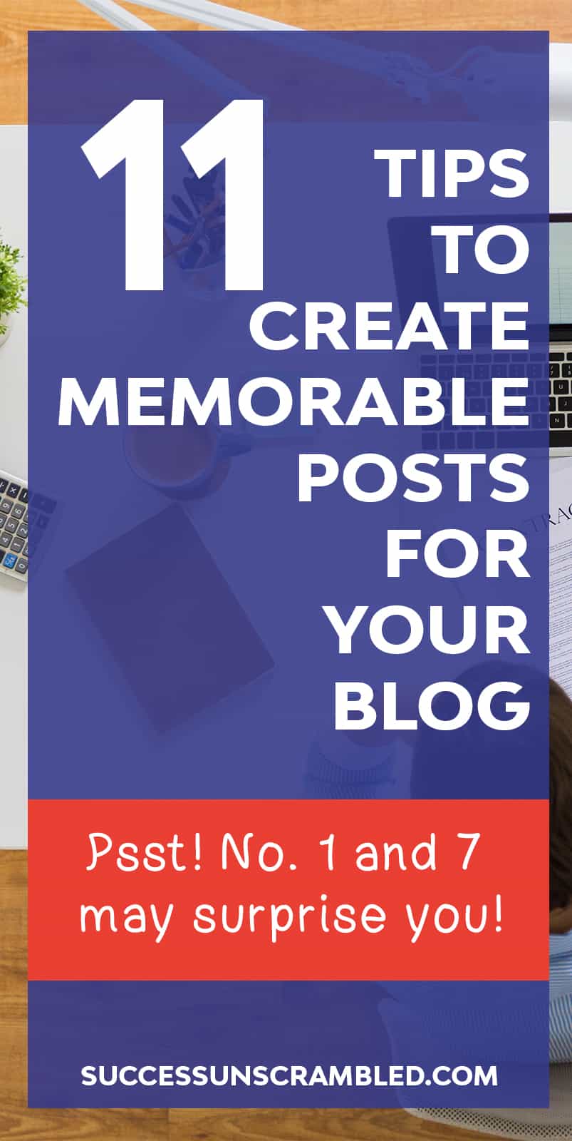 11 tips to create amazing posts for your blog