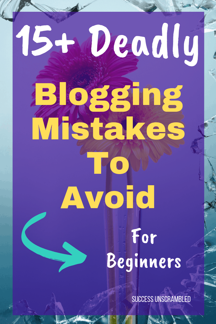 15 Deadly Blogging Mistakes to Avoid