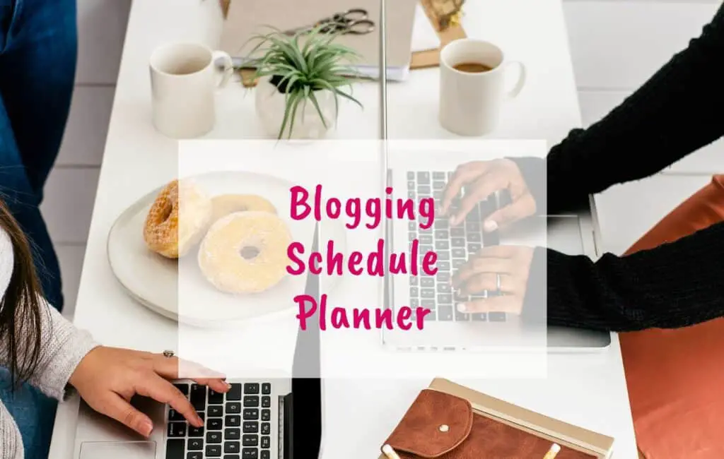 Blogging Schedule Planner, the only one you need this year, for bloggers - blog