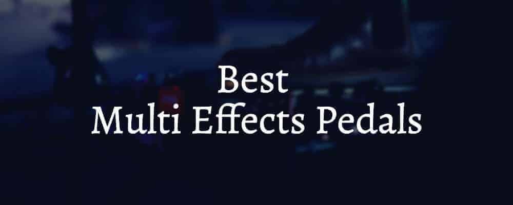 Best Multi Effects Pedals Best Multi Effects Pedals